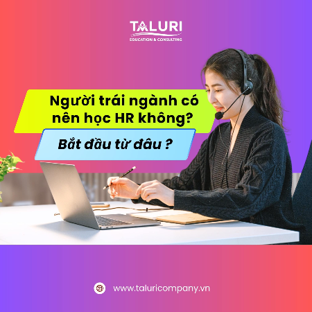 Kiến thức - Người trái ngành có nên học HR không? Bắt đầu từ đâu?